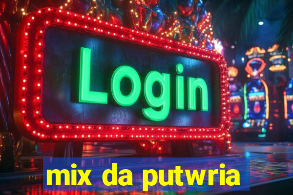 mix da putwria